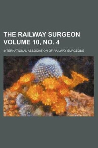 Cover of The Railway Surgeon Volume 10, No. 4