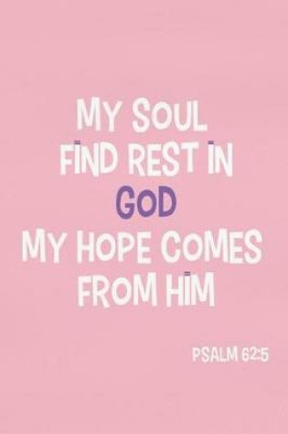 Cover of My Soul Find Rest in God My Hope Comes from Him - Psalm 62