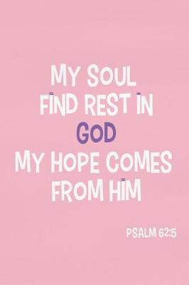 Book cover for My Soul Find Rest in God My Hope Comes from Him - Psalm 62