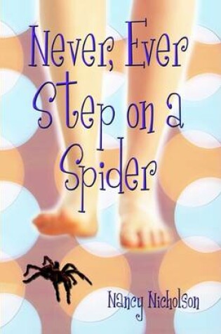 Cover of Never, Ever Step on a Spider