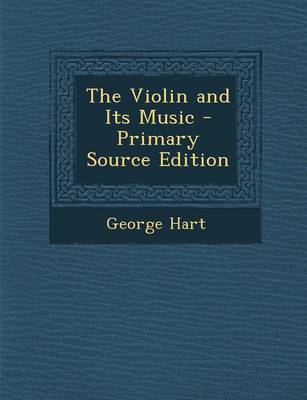 Book cover for The Violin and Its Music - Primary Source Edition
