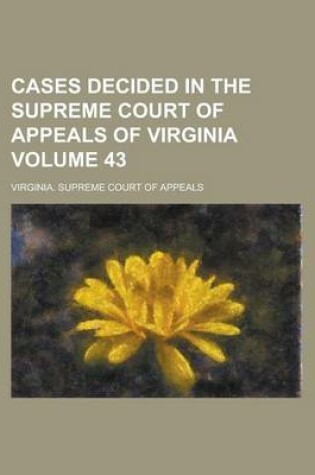 Cover of Cases Decided in the Supreme Court of Appeals of Virginia Volume 43