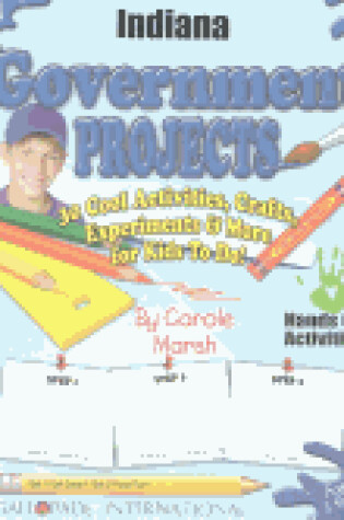 Cover of Indiana Government Projects - 30 Cool Activities, Crafts, Experiments & More for