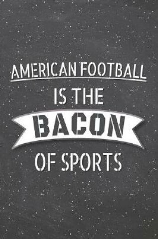 Cover of American Football Is The Bacon Of Sports