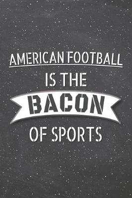 Book cover for American Football Is The Bacon Of Sports