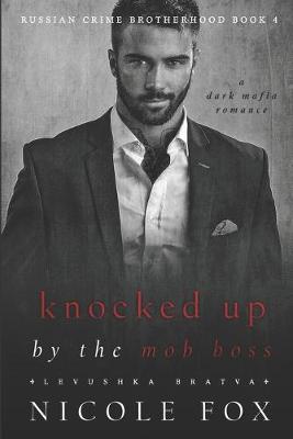 Cover of Knocked Up by the Mob Boss (Levushka Bratva)