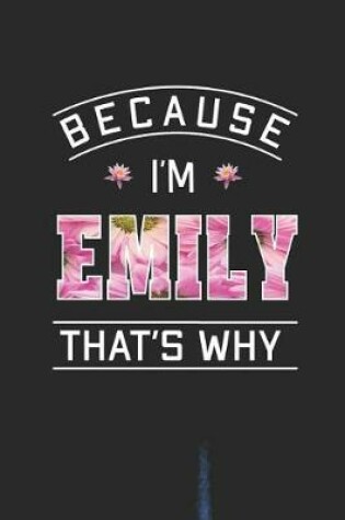 Cover of Because I'm Emily That's Why