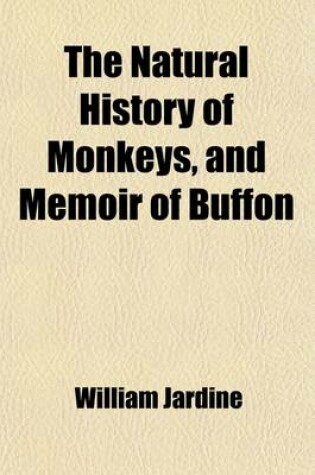 Cover of The Natural History of Monkeys, and Memoir of Buffon