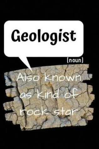 Cover of Geologist(noun) Also known as kind of Rock star