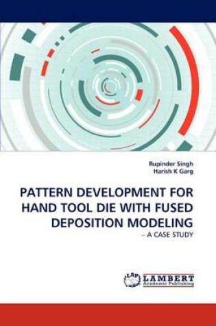 Cover of Pattern Development for Hand Tool Die with Fused Deposition Modeling