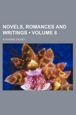 Cover of Novels, Romances and Writings (Volume 8)