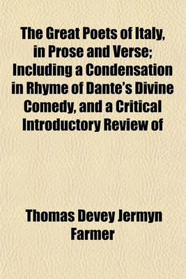 Book cover for The Great Poets of Italy, in Prose and Verse; Including a Condensation in Rhyme of Dante's Divine Comedy, and a Critical Introductory Review of
