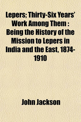 Book cover for Lepers; Thirty-Six Years' Work Among Them