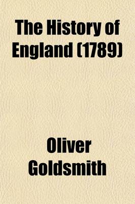 Book cover for The History of England; From the Earliest Times to the Death of George II. by Dr. Goldsmith. in Four Volumes.