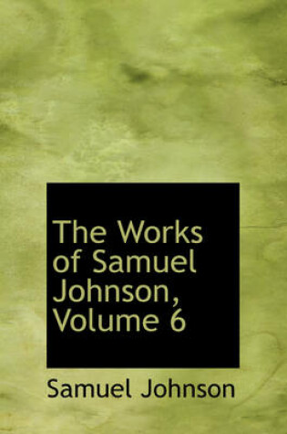 Cover of The Works of Samuel Johnson, Volume 6