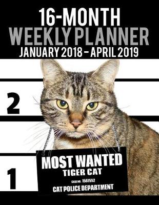 Book cover for 2018-2019 Weekly Planner - Most Wanted Tiger Cat