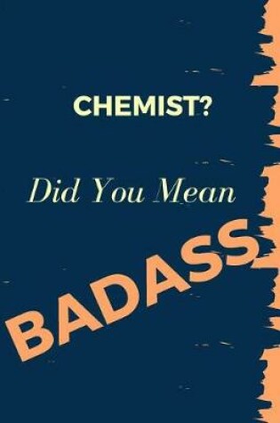 Cover of Chemist? Did You Mean Badass