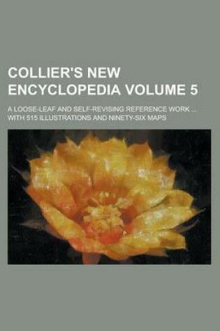 Cover of Collier's New Encyclopedia; A Loose-Leaf and Self-Revising Reference Work ... with 515 Illustrations and Ninety-Six Maps Volume 5