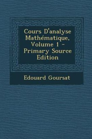 Cover of Cours D'Analyse Mathematique, Volume 1 - Primary Source Edition