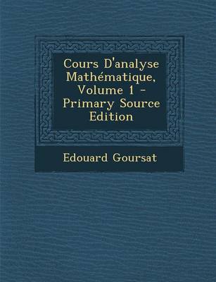 Book cover for Cours D'Analyse Mathematique, Volume 1 - Primary Source Edition