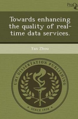 Cover of Towards Enhancing the Quality of Real-Time Data Services