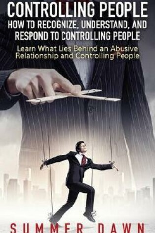 Cover of Controlling People: How to Recognize, Understand, and Respond to Controlling People