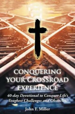 Cover of Conquering Your Crossroad Experience