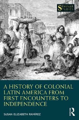 Cover of A History of Colonial Latin America from First Encounters to Independence