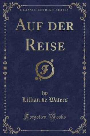 Cover of Auf Der Reise (Classic Reprint)