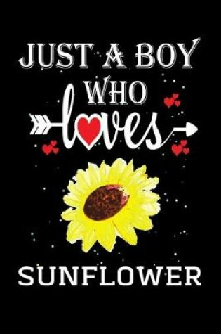 Cover of Just a Boy Who Loves Sunflower