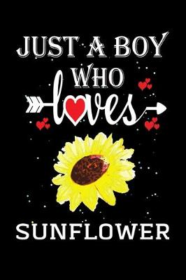 Book cover for Just a Boy Who Loves Sunflower