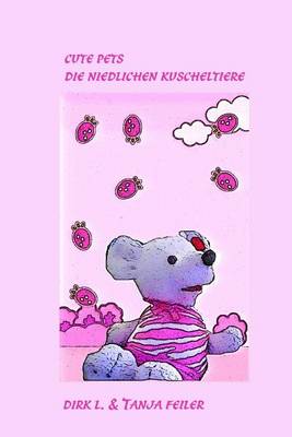 Book cover for Cute Pets Die niedlichen Kuscheltiere