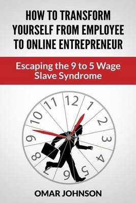 Book cover for How To Transform Yourself From Employee To Online Entrepreneur