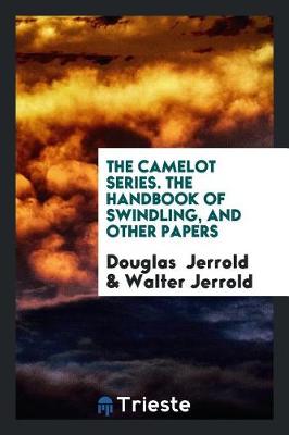 Book cover for The Camelot Series. the Handbook of Swindling, and Other Papers