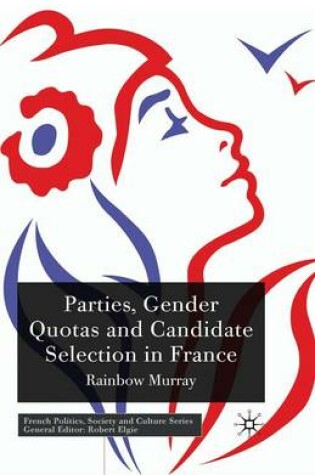 Cover of Parties, Gender Quotas and Candidate Selection in France
