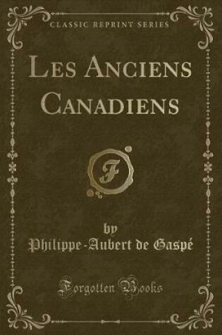 Cover of Les Anciens Canadiens (Classic Reprint)