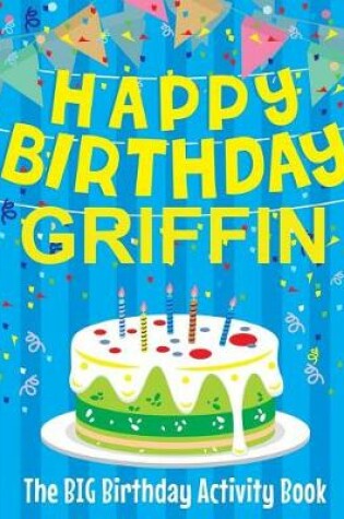 Cover of Happy Birthday Griffin - The Big Birthday Activity Book