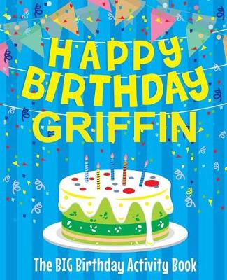 Book cover for Happy Birthday Griffin - The Big Birthday Activity Book