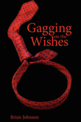 Cover of Gagging on the Wishes
