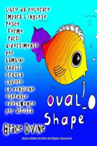 Cover of libro da colorare Impara l'inglese Pesce forme Parti divertimento per bambini adulti scuola lavoro la pensione ospedale everywehre per artista