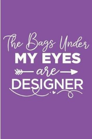 Cover of The Bags Under My Eyes Are Designer