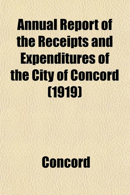Book cover for Annual Report of the Receipts and Expenditures of the City of Concord (1919)