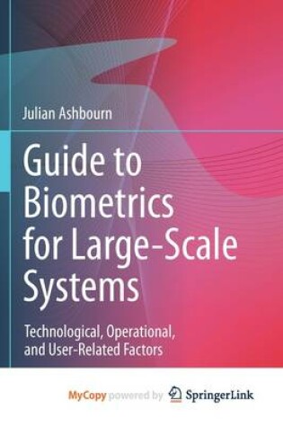 Cover of Guide to Biometrics for Large-Scale Systems