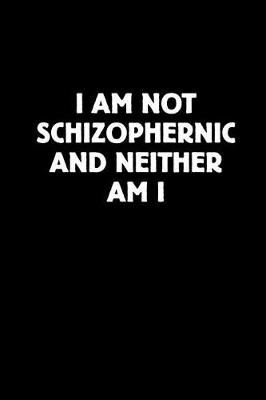 Book cover for I Am Not Schizophrenic and Neither Am I