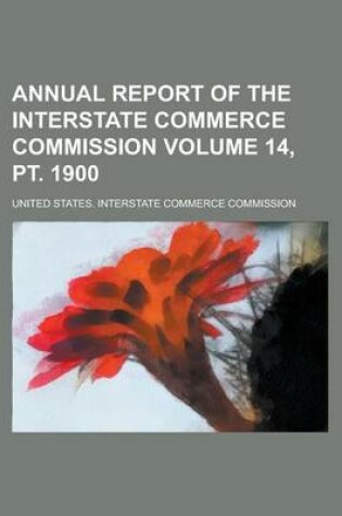 Cover of Annual Report of the Interstate Commerce Commission Volume 14, PT. 1900