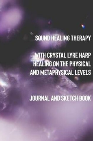 Cover of Sound Healing Therapy with Crystal Lyre Harp Healing on the Physical and Metaphysical Levels