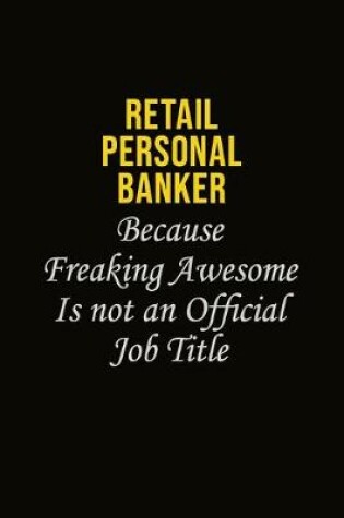 Cover of Retail Personal Banker Because Freaking Awesome Is Not An Official Job Title