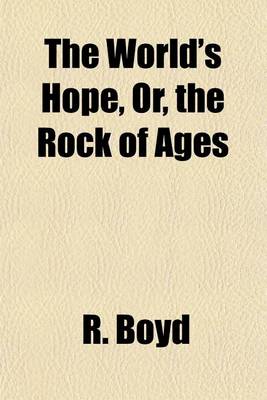 Book cover for The World's Hope, Or, the Rock of Ages