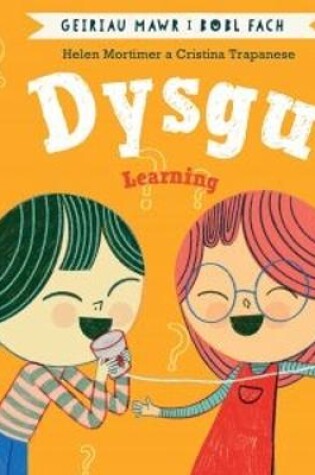 Cover of Dysgu (Geiriau Mawr i Bobl Fach) / Learning (Big Words for Little People)