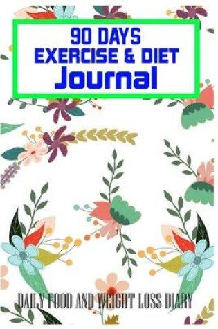 Cover of 90 Days Exercise & Diet Journal